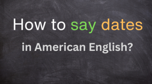 How to say dates in American English?