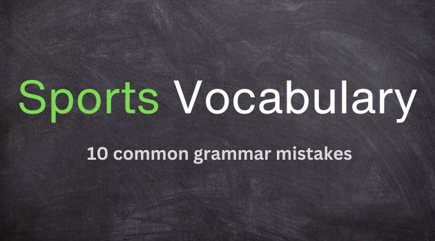 Sports vocabulary and common grammar mistakes when talking about sports